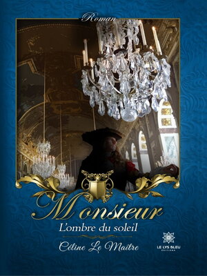 cover image of Monsieur, l'ombre du Soleil
